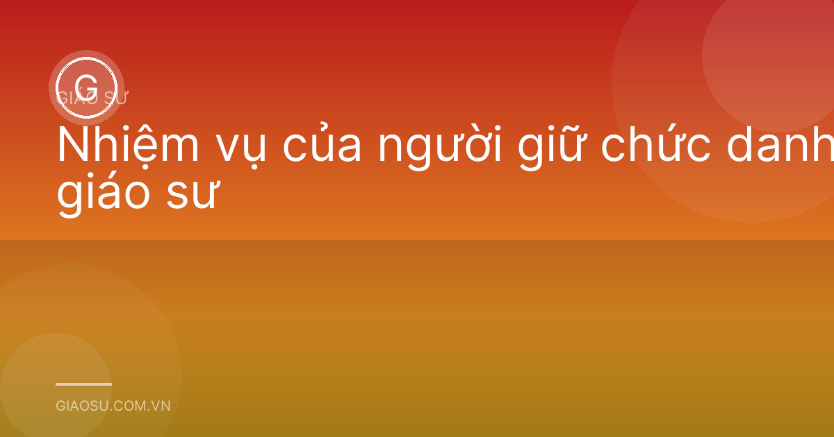 Nhiệm vụ của người giữ chức danh giáo sư